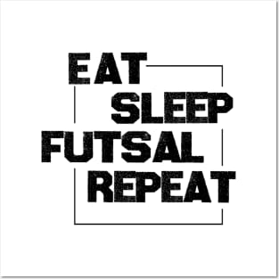 Eat Sleep Futsal Repeat For The Futsal Player And Fan Posters and Art